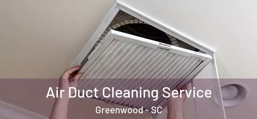  Air Duct Cleaning Service Greenwood - SC