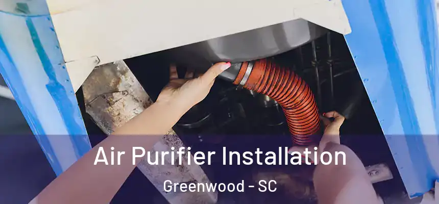  Air Purifier Installation Greenwood - SC