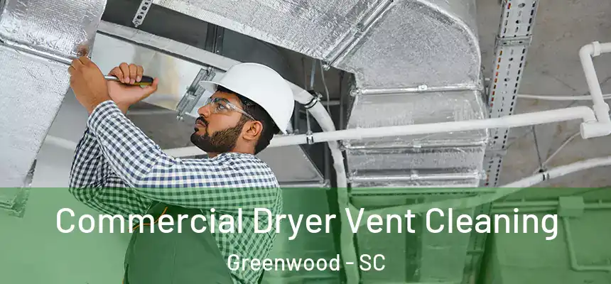 Commercial Dryer Vent Cleaning Greenwood - SC