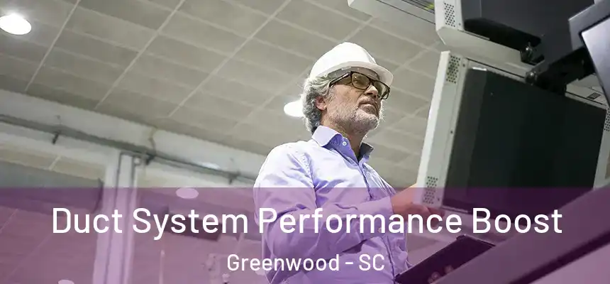  Duct System Performance Boost Greenwood - SC