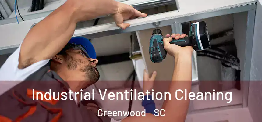  Industrial Ventilation Cleaning Greenwood - SC