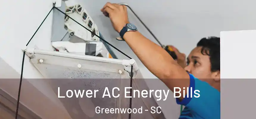  Lower AC Energy Bills Greenwood - SC